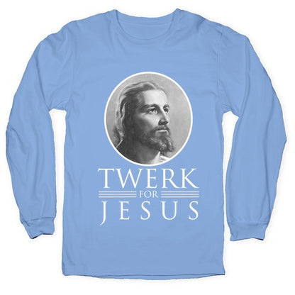 Twerk for Jesus Longsleeve Tee