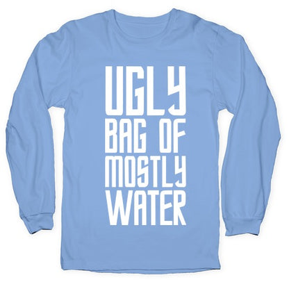 Ugly Bag of Mostly Water Longsleeve Tee