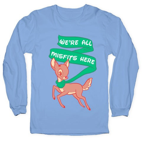 We're All Misfits Here Rudolph Longsleeve Tee