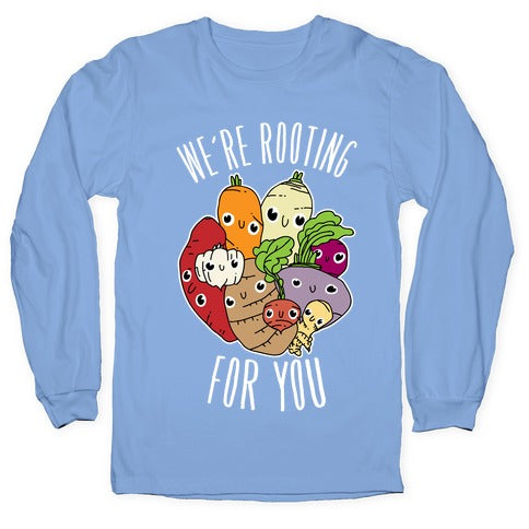We're Rooting For You Longsleeve Tee