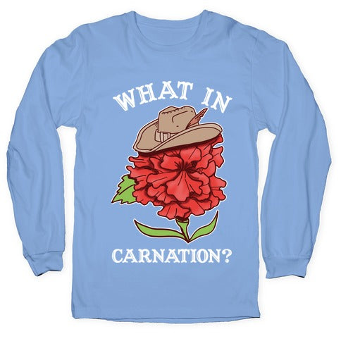 What In Carnation? Longsleeve Tee