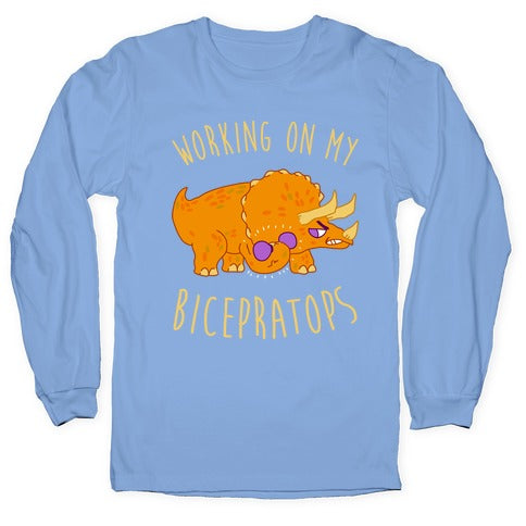 Working on My Bicepratops Longsleeve Tee