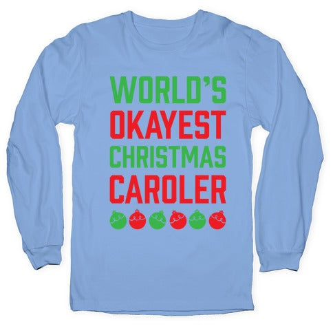 World's Okayest Christmas Caroler Longsleeve Tee