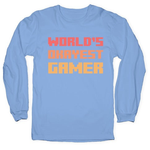 World's Okayest Gamer  Longsleeve Tee