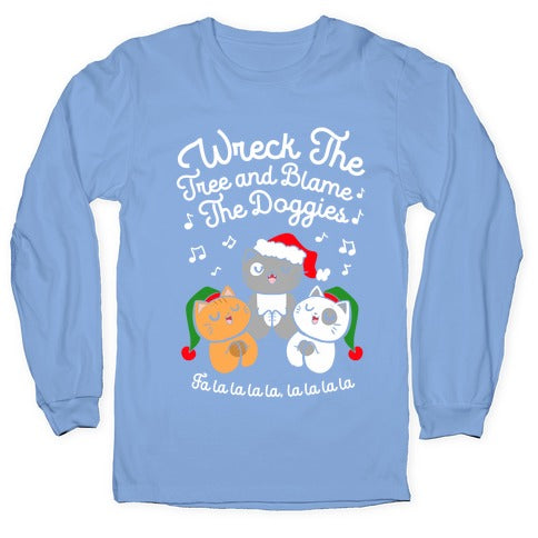 Wreck the Tree and Blame The Doggies Longsleeve Tee