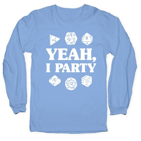 Yeah, I Party (Dungeons and Dragons) Longsleeve Tee