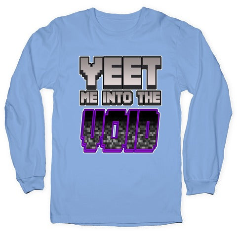 Yeet Me Into The Void Longsleeve Tee