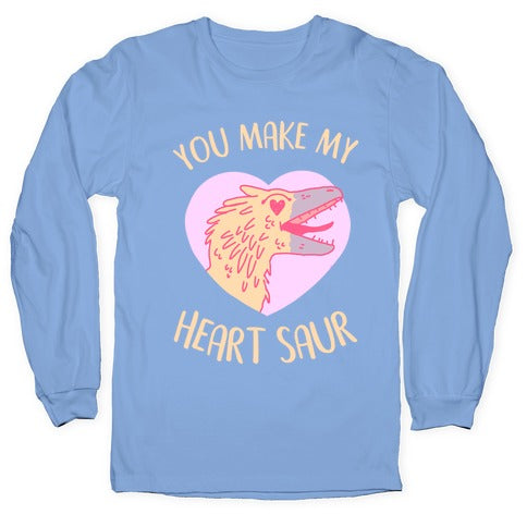You Make My Heart Saur Longsleeve Tee