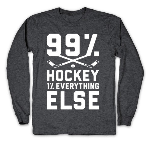 99% Hockey 1% Everything Else Longsleeve Tee