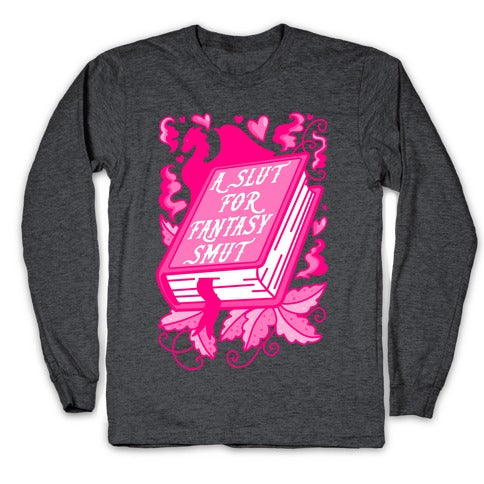 A Slut For Fantasy Smut Longsleeve Tee