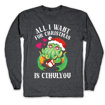 All I Want For Christmas Is Cthulyou Longsleeve Tee