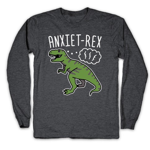 AnxieT-Rex Anxious Dinosaur Longsleeve Tee
