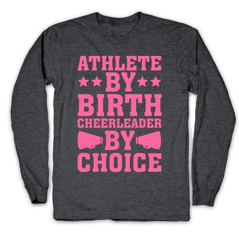 Athlete By Birth Cheerleader By Choice Longsleeve Tee