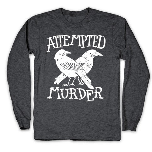 Attempted Murder Longsleeve Tee