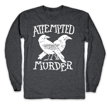 Attempted Murder Longsleeve Tee