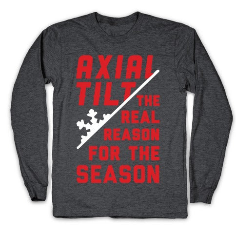 Axial Tilt Reason For The Season Longsleeve Tee