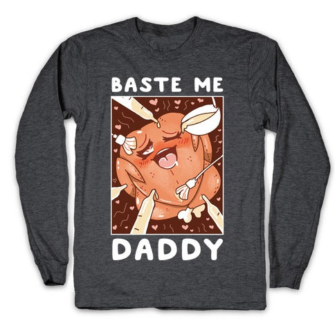 Baste Me Daddy Longsleeve Tee