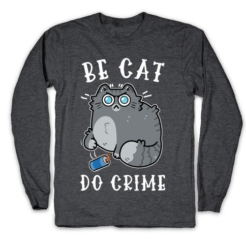 Be Cat Do Crime Longsleeve Tee