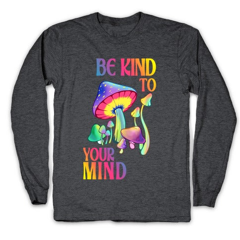 Be Kind to Your Mind Longsleeve Tee