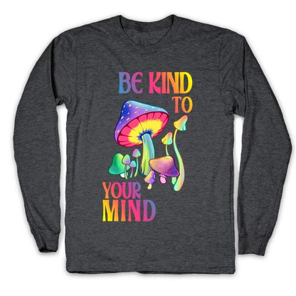 Be Kind to Your Mind Longsleeve Tee