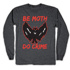 Be Moth Do Crime Longsleeve Tee