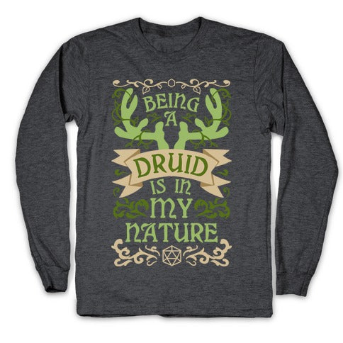 Being A Druid Is In My Nature Longsleeve Tee