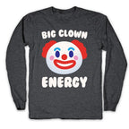 Big Clown Energy White Print Longsleeve Tee