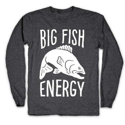 Big Fish Energy Longsleeve Tee
