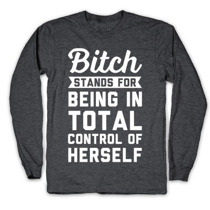 Bitch Stands For Longsleeve Tee