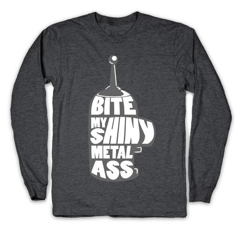 BITE MY SHINY METAL ASS Longsleeve Tee