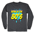 Born in the 80's Longsleeve Tee