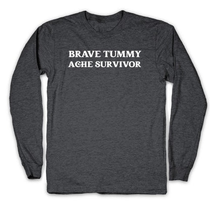 Brave Tummy Ache Survivor Longsleeve Tee