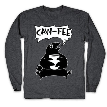 Caw-fee Longsleeve Tee
