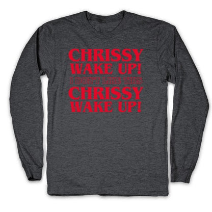 Chrissy Wake Up Longsleeve Tee