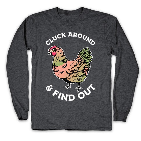 Cluck Around & Find Out Longsleeve Tee