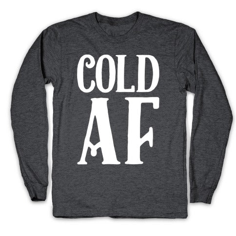 Cold AF Longsleeve Tee