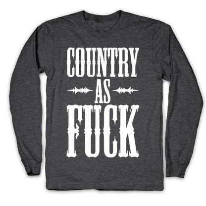 Country As Fuck Longsleeve Tee