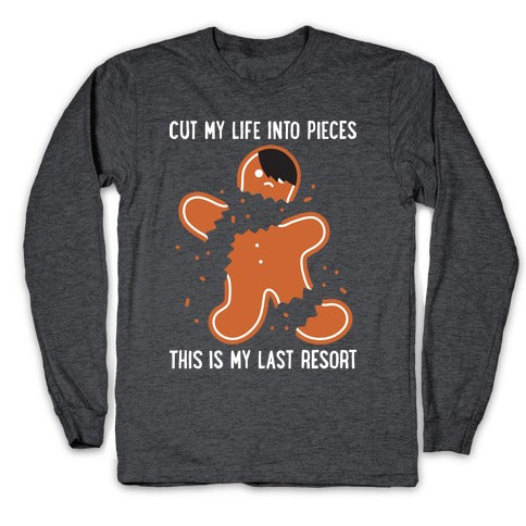 Cut My Life Into Pieces Gingerbread Longsleeve Tee