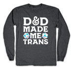D&D Made Me Trans Longsleeve Tee