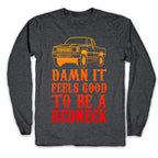 Damn It Feels Good To Be a Redneck Longsleeve Tee