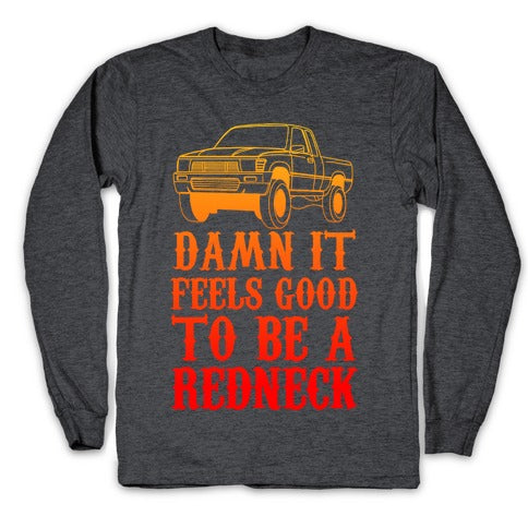 Damn It Feels Good To Be a Redneck Longsleeve Tee