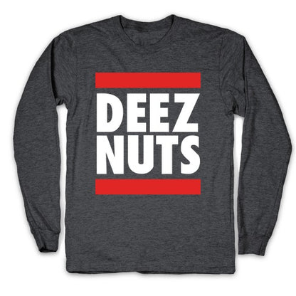Deez Nuts (DMC Parody) Longsleeve Tee