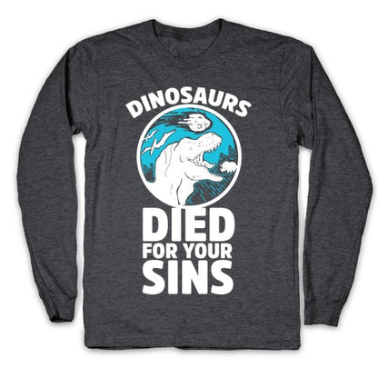 Dinosaurs Died For Your Sins Longsleeve Tee