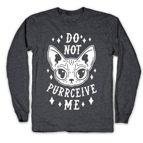 Do Not Purrceive Me Longsleeve Tee