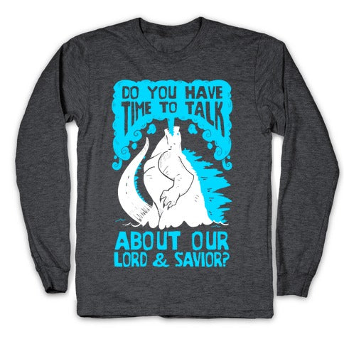 Do You Have Time To Talk About Our Lord And Savior Godzilla Christ? Longsleeve Tee
