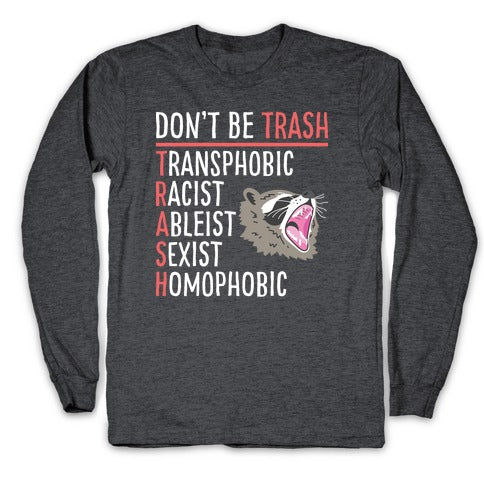 Don't Be TRASH Longsleeve Tee