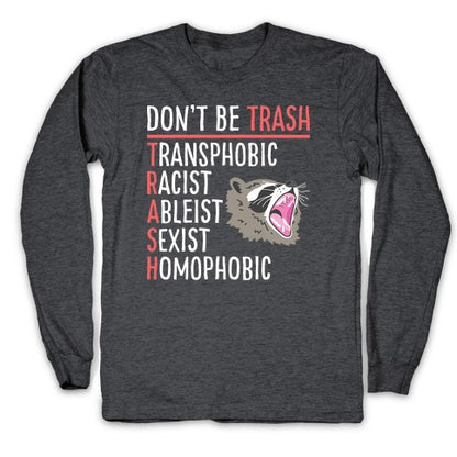 Don't Be TRASH Longsleeve Tee