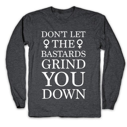 Don't Let The Bastards Longsleeve Tee