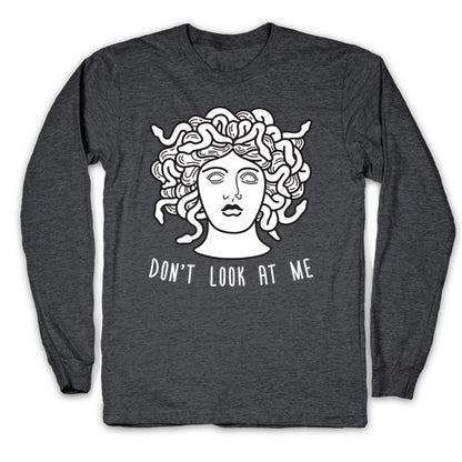 Don't Look At Me Medusa Longsleeve Tee