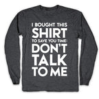 Don't Talk To Me Longsleeve Tee